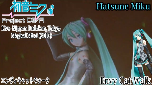 Project DIVA Live- Magical Mirai 2015- Hatsune Miku- Envy Cat Walk (HD)