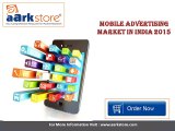 Aarkstore - Mobile Advertising Market in India 2015