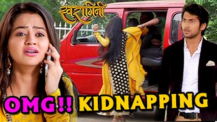 Shocking: Swara Gets Kidnapped | Is Ragini To Be Blamed? | Swaragini