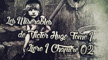 Les Misérables, de Victor Hugo Tome 1 , Livre 1 Chapitre 02 [ Livre Audio] [Français]