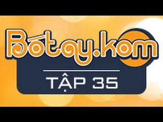 BÓ TAY CHẤM COM: TẬP 35 - TIẾNG GỌI NƠI HOANG DÃ [FULL HD]