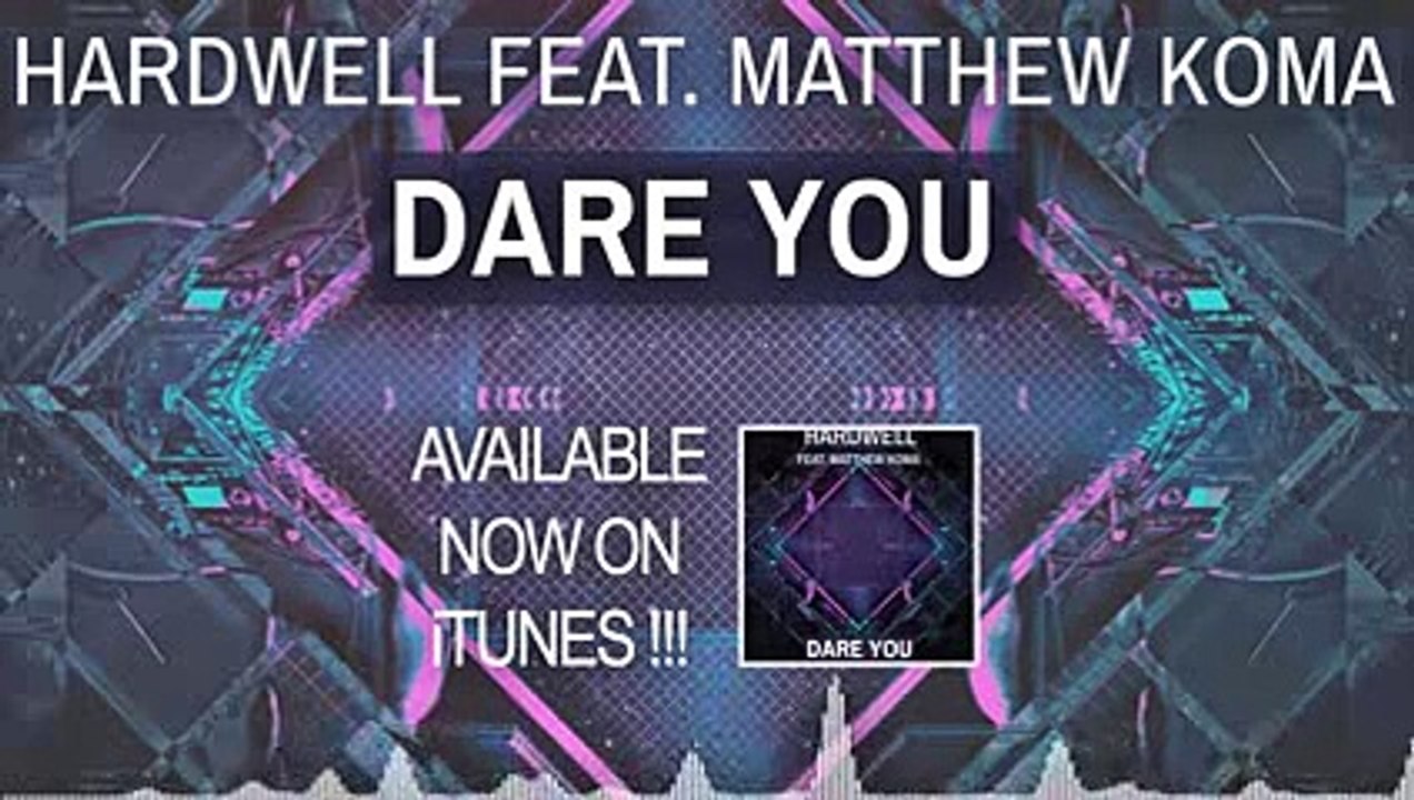 Hardwell Ft. Matthew Koma - Dare You (Radio Edit) -