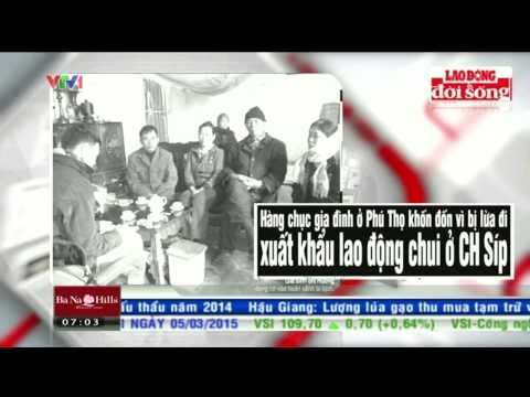 TÀI CHÍNH KINH DOANH: PHÚ THỌ - KHỐN ĐỐN VÌ BỊ LỪA ĐI XUẤT KHẨU LAO ĐỘNG CHUI Ở CH SÍP (05/03/2015)
