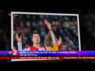 CHUYỂN ĐỘNG 24H: DIỄN BIẾN LƯỢT TRẬN LƯỢT VỀ VÒNG 1/16 EUROPA LEAGUE (27/02/2015)