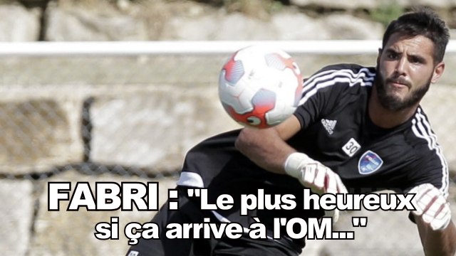 Fabri : Le plus heureux si ça arrive à l'OM...
