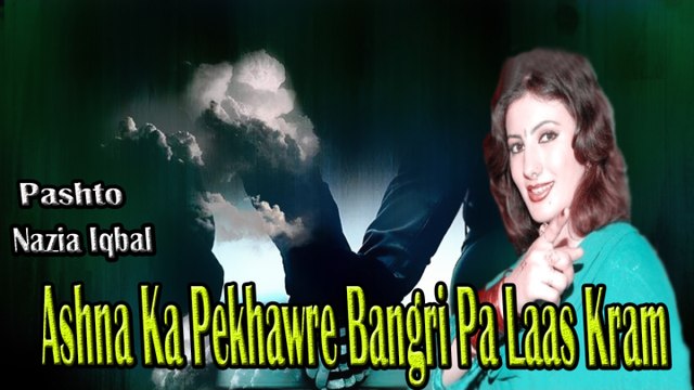 Nazia Iqbal - Ashna Ka Pekhawre Bangri Pa Laas Kram