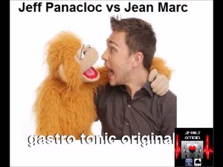 Jeff Panacloc vs Jean Marc gastro tonic original mix