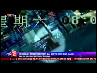 Kế hoạch trộm tiền thất bại do túi tiền quá nặng