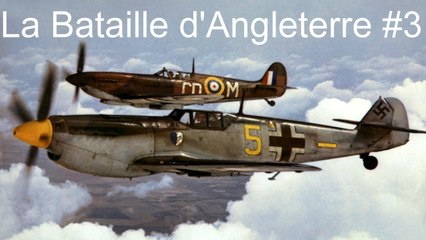 2e Guerre Mondiale - La Bataille d'Angleterre #3 (Fin)