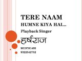 Tere Naam Humne Kiya Hai : Playback Singer Harsharaj