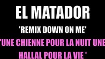 EL-MATADOR - UNE CHIENNE POUR LA NUIT UNE HALLAL POUR LA VIE