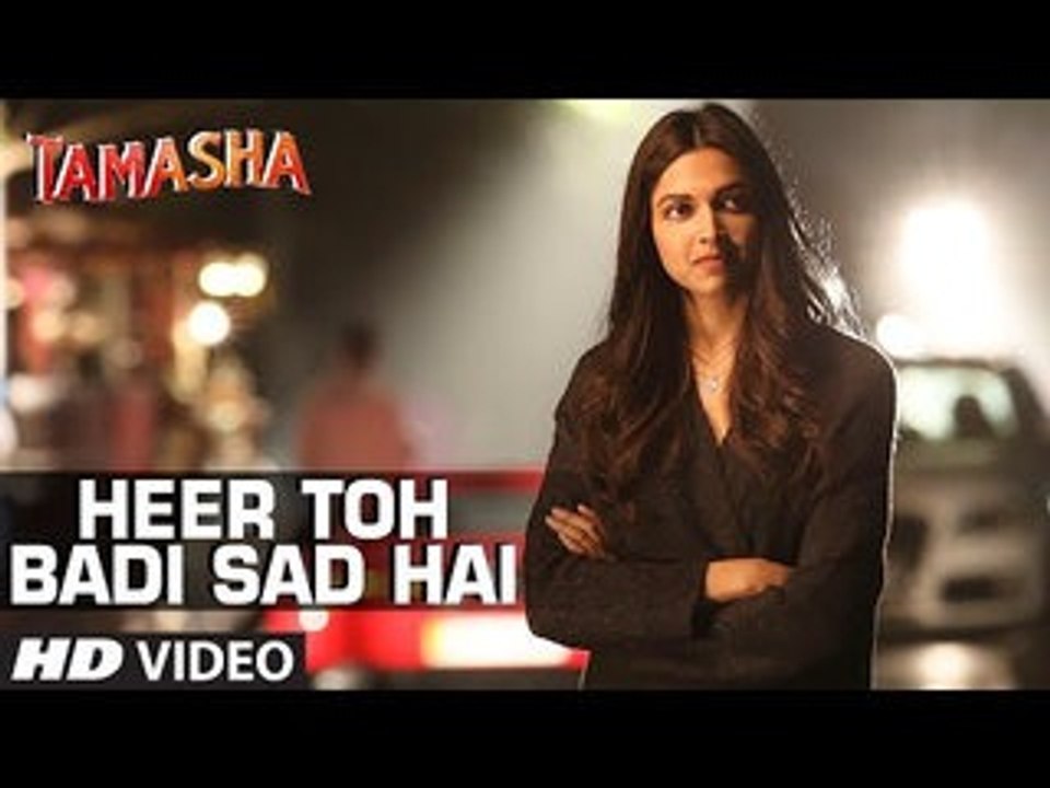 'Heer Toh Badi Sad Hai' Full Song with LYRICS ¦ Tamasha ¦ Deepika Padukone ¦ New Bollywood Song