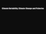 PDF Download Climate Variability Climate Change and Fisheries Read Full Ebook