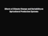 PDF Download Effects of Climate Change and Variability on Agricultural Production Systems Read