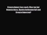 Kreuzschmerz lass nach: Was tun bei Hexenschuss Bandscheibenvorfall und Kreuzschmerzen? PDF