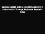 Schwangerschaft und Geburt selbstbestimmt: Gut informiert über Vorsorge Rechte und finanzielle