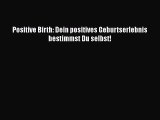 Positive Birth: Dein positives Geburtserlebnis bestimmst Du selbst! Full Online