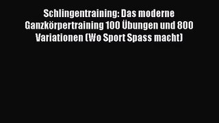 Schlingentraining: Das moderne Ganzkörpertraining 100 Übungen und 800 Variationen (Wo Sport