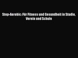 Step-Aerobic: Für Fitness und Gesundheit in Studio Verein und Schule PDF Herunterladen