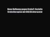 Neue Hoffnung gegen Krebs?: Gezielte Krebstherapien mit DCA Dichlorazetat PDF Herunterladen