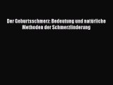 Der Geburtsschmerz: Bedeutung und natürliche Methoden der Schmerzlinderung Full Online