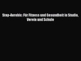 Step-Aerobic: Für Fitness und Gesundheit in Studio Verein und Schule PDF Herunterladen