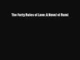 [PDF Download] The Forty Rules of Love: A Novel of Rumi [Download] Full Ebook