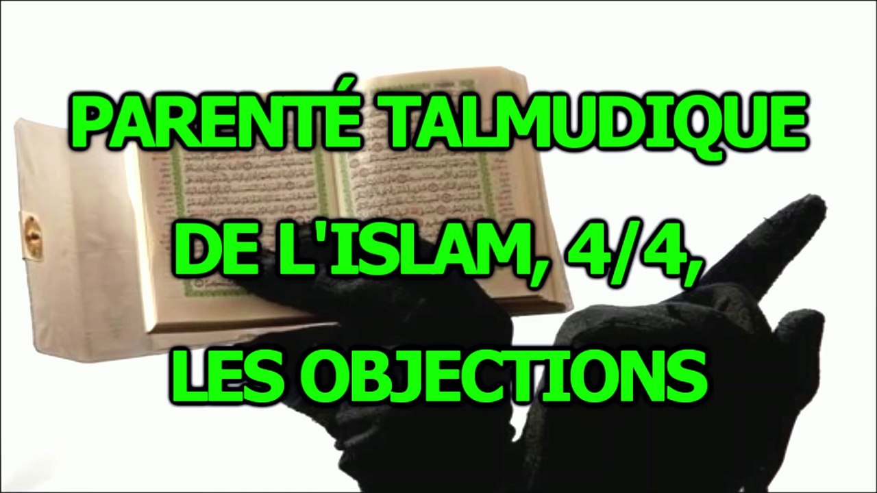 Parenté talmudique de l'islam, 4  /4, les objections
