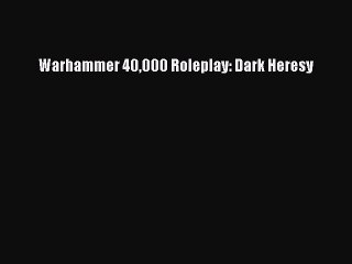 [PDF Download] Warhammer 40000 Roleplay: Dark Heresy [Download] Online