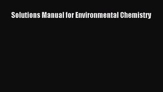 [PDF Download] Solutions Manual for Environmental Chemistry [PDF] Full Ebook