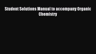 [PDF Download] Student Solutions Manual to accompany Organic Chemistry [Download] Online