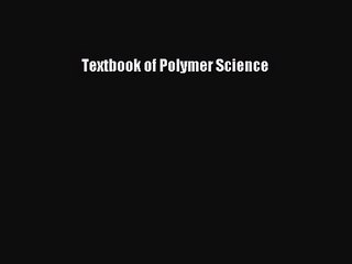 [PDF Download] Textbook of Polymer Science [Download] Online