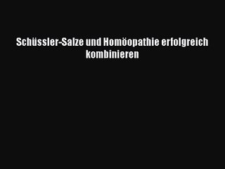 Schüssler-Salze und Homöopathie erfolgreich kombinieren PDF Ebook Download Free Deutsch