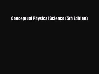 [PDF Download] Conceptual Physical Science (5th Edition) [Read] Online