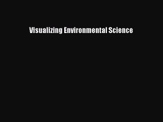 [PDF Download] Visualizing Environmental Science [PDF] Full Ebook