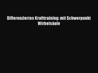 Differenziertes Krafttraining: mit Schwerpunkt Wirbelsäule PDF Herunterladen