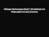 Tübinger Vorlesungen Band 1: Die Anfänge der Philosophie bei den Griechen PDF Ebook