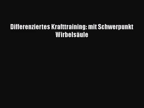 Differenziertes Krafttraining: mit Schwerpunkt Wirbelsäule PDF Herunterladen