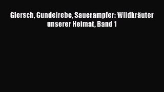 Giersch Gundelrebe Sauerampfer: Wildkräuter unserer Heimat Band 1 PDF Herunterladen