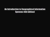 An Introduction to Geographical Information Systems (4th Edition) [PDF] Online