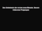 Das Geheimnis der ersten neun Monate. Unsere frühesten Prägungen PDF Ebook