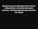 Abnehmen nach der Schwangerschaft: Ideal für stillende Mütter: blitzschnell und einfach zubereitet