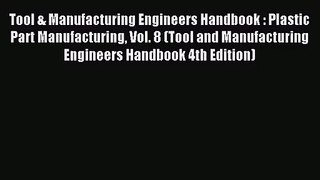 [PDF Download] Tool & Manufacturing Engineers Handbook : Plastic Part Manufacturing Vol. 8