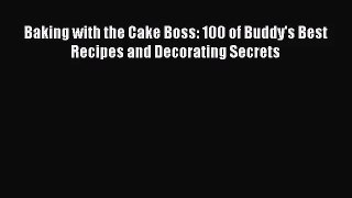 [PDF Download] Baking with the Cake Boss: 100 of Buddy's Best Recipes and Decorating Secrets