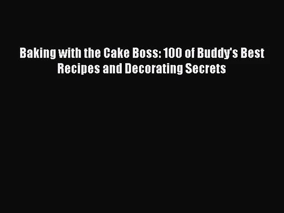 [PDF Download] Baking with the Cake Boss: 100 of Buddy's Best Recipes and Decorating Secrets