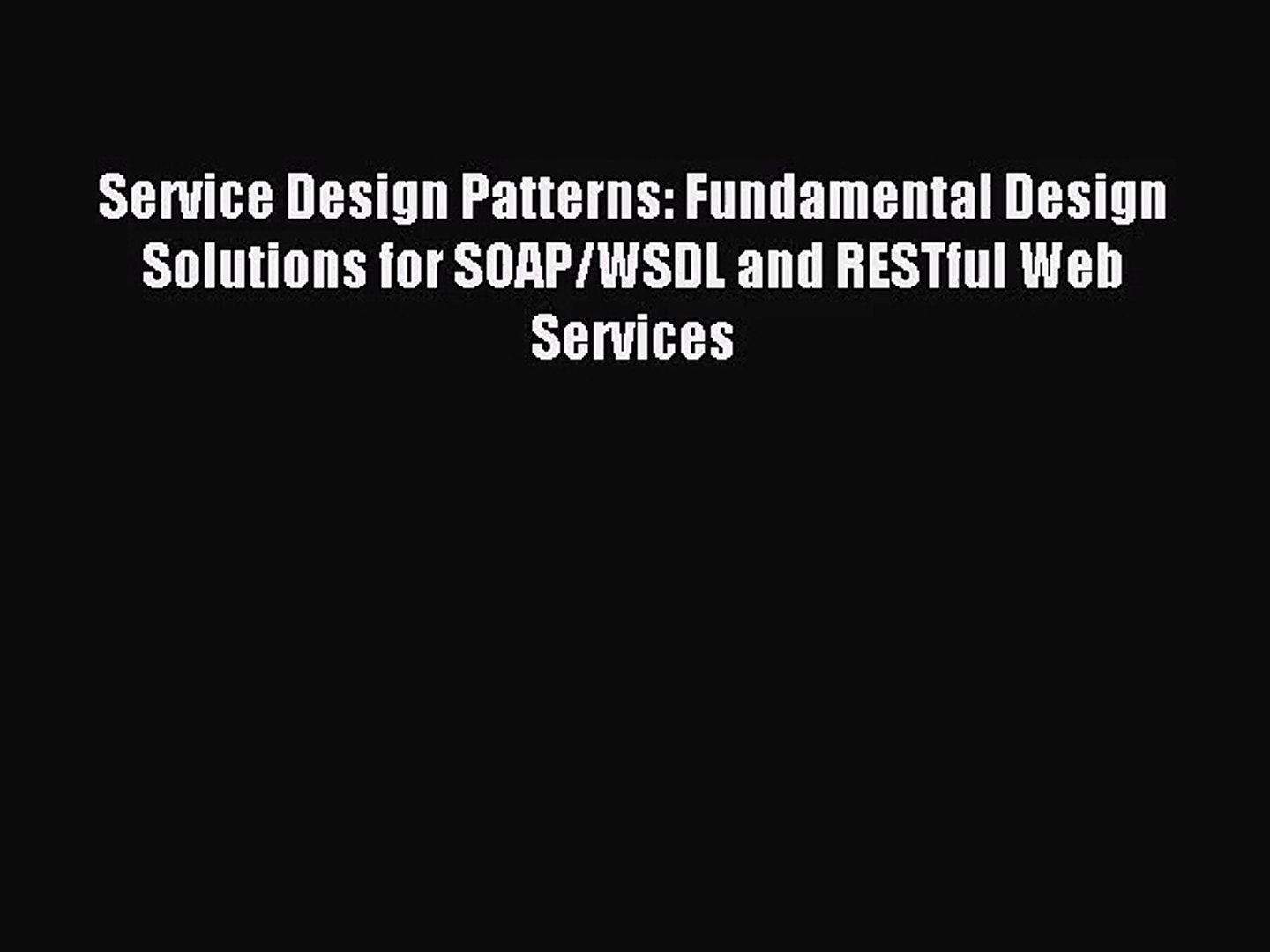 [PDF Download] Service Design Patterns: Fundamental Design Solutions for SOAP/WSDL and RESTful