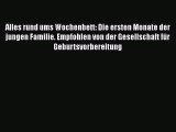 Alles rund ums Wochenbett: Die ersten Monate der jungen Familie. Empfohlen von der Gesellschaft