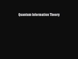 [PDF Download] Quantum Information Theory [Read] Full Ebook