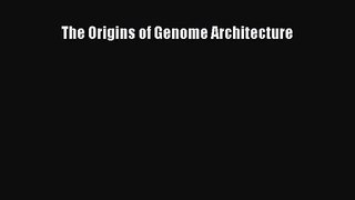 [PDF Download] The Origins of Genome Architecture [Download] Full Ebook