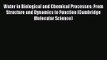 [PDF Download] Water in Biological and Chemical Processes: From Structure and Dynamics to Function